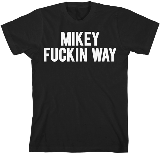 Mikey Fuckin Way T-Shirt